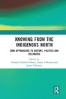 Knowing from the Indigenous North - Thomas Hylland Eriksen ; Sanna Valkonen ; Jarno Valkonen - 9780367585778