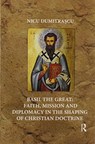 Basil the Great: Faith, Mission and Diplomacy in the Shaping of Christian Doctrine - Nicu Dumitrascu - 9780367591601