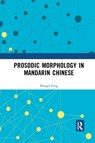 Prosodic Morphology in Mandarin Chinese - Shengli (Professor of Chinese linguistics at the Chinese University of Hong Kong.) Feng - 9780367598112