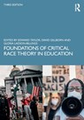 Foundations of Critical Race Theory in Education - Edward (University of Washington Taylor ; David (University of Birmingham Gillborn ; Gloria (University of Wisconsin-Madison Ladson-Billings - 9780367617523