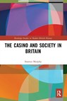 The Casino and Society in Britain - Seamus (University of Bedfordshire Murphy - 9780367626884