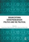 Organizational Entrepreneurship, Politics and the Political - Carine Farias ; Pablo Fernandez ; Daniel (Copenhagen Business School Hjorth - 9780367628611