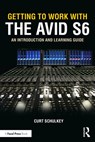 Getting to Work with the Avid S6 - Curt Schulkey - 9780367629960