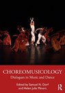 Choreomusicology - Samuel N. (University of Dayton Dorf ; Helen Julia Minors - 9780367630348