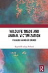 Wildlife Trade and Animal Victimization - Ragnhild Aslaug Sollund - 9780367639099