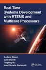 Real-Time Systems Development with RTEMS and Multicore Processors - Gedare (Howard University Bloom ; Joel (OAR Corporation Sherrill ; Tingting (University of Luxembourg Hu ; Ivan Cibrario Bertolotti - 9780367644369