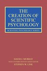 The Creation of Scientific Psychology - David J. (Queen’s University Murray ; Stephen W. (McMaster University Link - 9780367649562