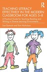 Teaching Literacy Effectively in the Modern Classroom for Ages 5–8 - Sue (University of Waikato Dymock ; Tom (Massey University Nicholson - 9780367673154