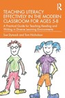 Teaching Literacy Effectively in the Modern Classroom for Ages 5–8 - Sue (University of Waikato Dymock ; Tom (Massey University Nicholson - 9780367673154