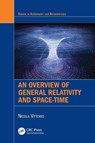 An Overview of General Relativity and Space-Time - Nicola (Universita di Roma Tor Vergata Vittorio - 9780367683047