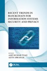 Recent Trends in Blockchain for Information Systems Security and Privacy - Amit Kumar Tyagi ; Ajith (Machine Intelligence Research Labs Abraham - 9780367689438