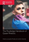 The Routledge Handbook of Queer Rhetoric - Jacqueline (The University of Texas at Austin Rhodes ; Jonathan Alexander - 9780367701512