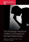 The Routledge Handbook of Men’s Victimisation in Intimate Relationships - Louise Dixon ; Denise A Hines ; Emily M Douglas - 9780367701819