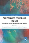 Christianity, Ethics and the Law - Zachary R. Calo ; Joshua Neoh ; A. Keith Thompson - 9780367710071
