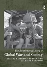The Routledge History of Global War and Society - Matthew S. (Austin Peay State University Muehlbauer ; David J. (Rogers State University Ulbrich - 9780367735173