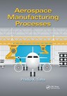 Aerospace Manufacturing Processes - Pradip K. Saha - 9780367736927