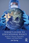 Today’s Guide to Educational Policy - Joel (Queens College and the Graduate Center of the City University of New York Spring - 9780367740481