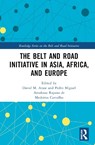 The Belt and Road Initiative in Asia, Africa, and Europe - David Arase ; Pedro Miguel (University of Lusiada Amakasu Raposo de Medeiros Carvalho - 9780367741402