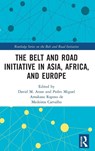 The Belt and Road Initiative in Asia, Africa, and Europe - David Arase ; Pedro Miguel (University of Lusiada Amakasu Raposo de Medeiros Carvalho - 9780367741402