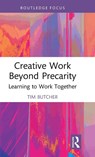 Creative Work Beyond Precarity - Tim Butcher - 9780367753269