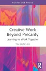 Creative Work Beyond Precarity - Tim Butcher - 9780367753290