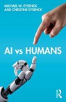 AI vs Humans - Michael W. (Emeritus Professor of Psychology in the psychology department at Royal Holloway University of London Eysenck ; Christine Eysenck - 9780367754952