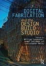 Digital Fabrication and the Design Build Studio - William Carpenter ; Arief Setiawan ; Christopher Welty - 9780367766702