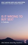Is It Wrong to Buy Sex? - LAWFORD-SMITH,  Holly ; Pepper, Angie - 9780367770532
