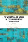 The Wellbeing of Women in Entrepreneurship - MARIA-TERESA (GLOBAL INSTITUTE FOR QUALITY EDUCATION,  USA) Lepeley ; Katherina (Universidad Tecnologica Metropolitana, Chile) Kuschel ; Nicholas Beutell ; Nicky (University of Amsterdam, The Netherlands) Pouw ; Emiel L. (James Cook University Singapore) Eijdenberg - 9780367785550