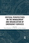 Critical Perspectives on the Management and Organization of Emergency Services - Paresh Wankhade ; Leo (University of Manchester McCann ; Peter (at Nottingham Business School Murphy - 9780367786304