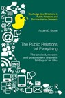 The Public Relations of Everything - Robert E. Brown - 9780367867348