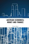 Austrian Economics, Money and Finance - Thomas Mayer - 9780367888848