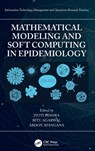 Mathematical Modeling and Soft Computing in Epidemiology - Jyoti (Gyan Ganga Institute of Technology and Sciences) Mishra ; Ritu (Malaviya National Institute of Technology) Agarwal ; Abdon (University of the Free State) Atangana - 9780367903053