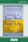 Get Out of Your Mind and Into Your Life (16pt Large Print Edition) - Steven Hayes - 9780369307767