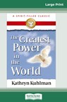 The Greatest Power in the World (16pt Large Print Edition) - Kathryn Kuhlman - 9780369308337