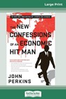 The New Confessions of an Economic Hit Man (16pt Large Print Edition) - John Perkins - 9780369312853