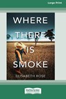 Where There Is Smoke - Elisabeth Rose - 9780369355430