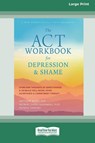 The ACT Workbook for Depression and Shame - Matthew Mckay ; Michael Jason Greenberg ; Patrick Fanning - 9780369391964
