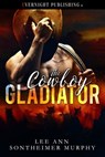 The Cowboy Gladiator - Lee Ann Sontheimer Murphy - 9780369504678