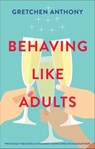 Behaving Like Adults - Gretchen Anthony - 9780369701183