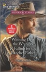 Winning Over the Wrangler & Falling for the Rancher Father - Linda Ford - 9780369703217