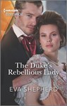 The Duke's Rebellious Lady - Eva Shepherd - 9780369711557