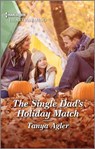 The Single Dad's Holiday Match - Tanya Agler - 9780369714329