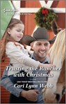 Trusting the Rancher with Christmas - Cari Lynn Webb - 9780369714466