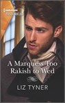 A Marquess Too Rakish to Wed - Liz Tyner - 9780369729651