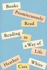 Books Promiscuously Read - Heather Cass White - 9780374115265