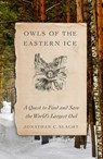 Owls of the Eastern Ice - Jonathan C. Slaght - 9780374228484
