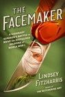 The Facemaker: A Visionary Surgeon's Battle to Mend the Disfigured Soldiers of World War I - Lindsey Fitzharris - 9780374282301