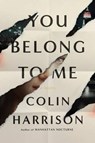 You Belong to Me - HARRISON,  Colin - 9780374299477