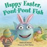 Happy Easter, Pout-Pout Fish - Deborah Diesen - 9780374304003